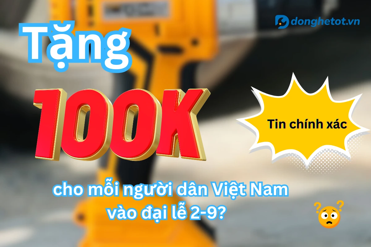 Tặng 100.000 Đồng cho mỗi người dân Việt Nam vào đại lễ 2-9? Tin chính xác nè